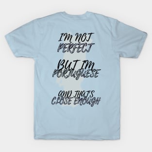 Im Not Perfect But Im Portuguese T-Shirt